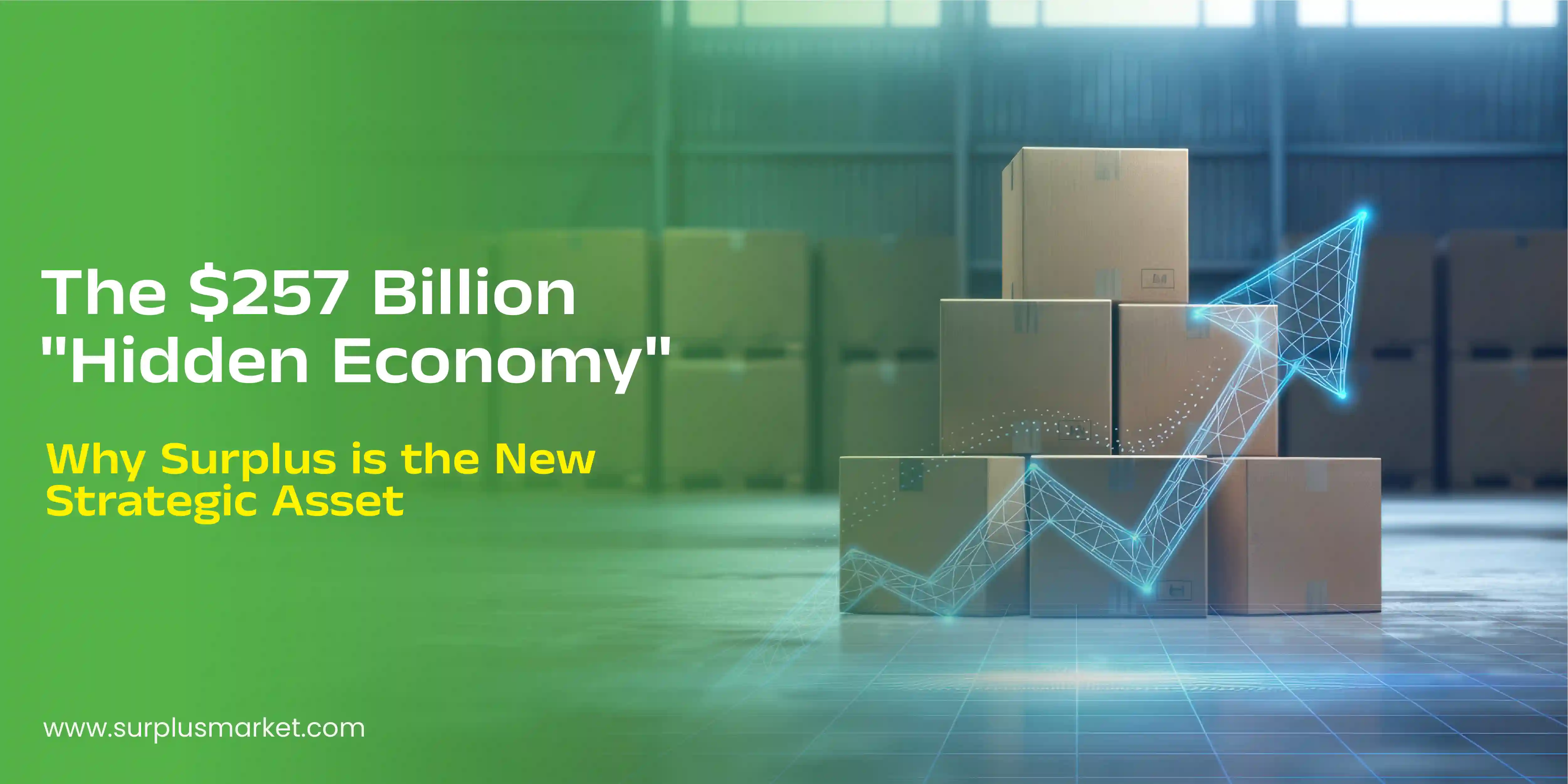 The $257 Billion "Hidden Economy": Why Surplus is the New Strategic Asset